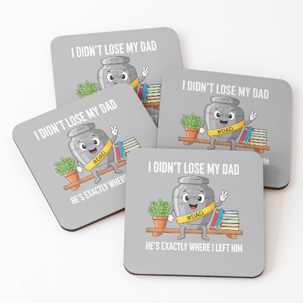Item preview, I Didn't Lose My Dad He's Exactly Where I Left Him Humor designed and sold by ArleneRowe.