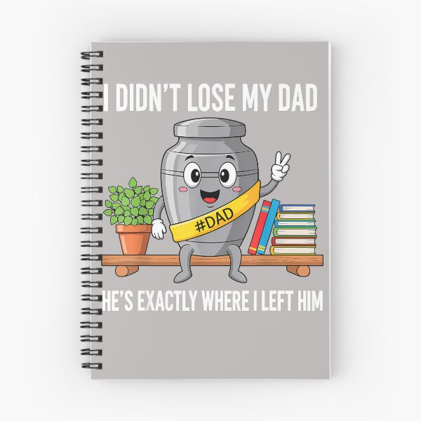Item preview, I Didn't Lose My Dad He's Exactly Where I Left Him Humor designed and sold by ArleneRowe.