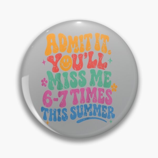 Item preview, Admit It You'll Miss Me 6-7 Times This Summer Last Day Funny designed and sold by mjohnson9.