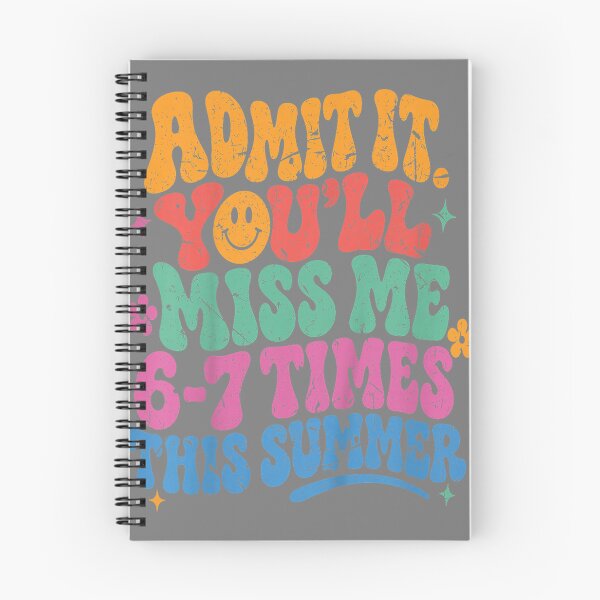Item preview, Admit It You'll Miss Me 6-7 Times This Summer Last Day Funny designed and sold by mjohnson9.