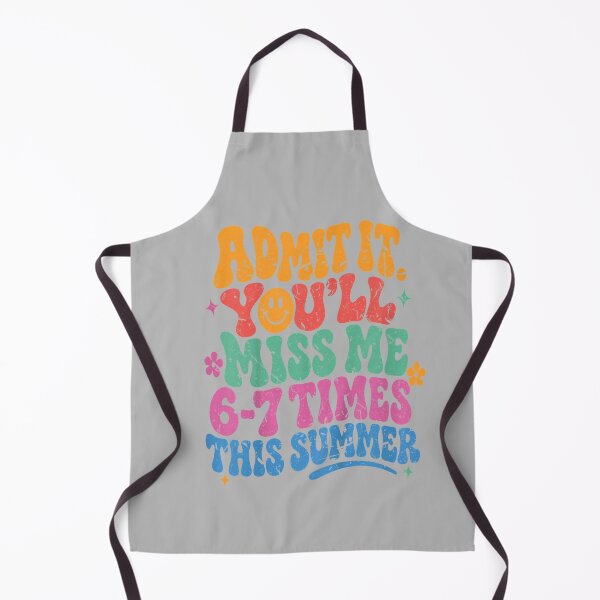 Item preview, Admit It You'll Miss Me 6-7 Times This Summer Last Day Funny designed and sold by mjohnson9.
