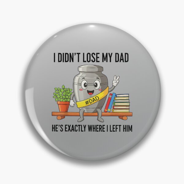 Item preview, I Didnt Lose My Dad Exactly Where I Left Him Urn designed and sold by ArleneRowe.
