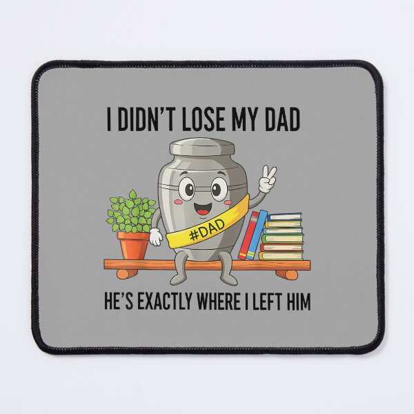 Item preview, I Didnt Lose My Dad Exactly Where I Left Him Urn designed and sold by ArleneRowe.