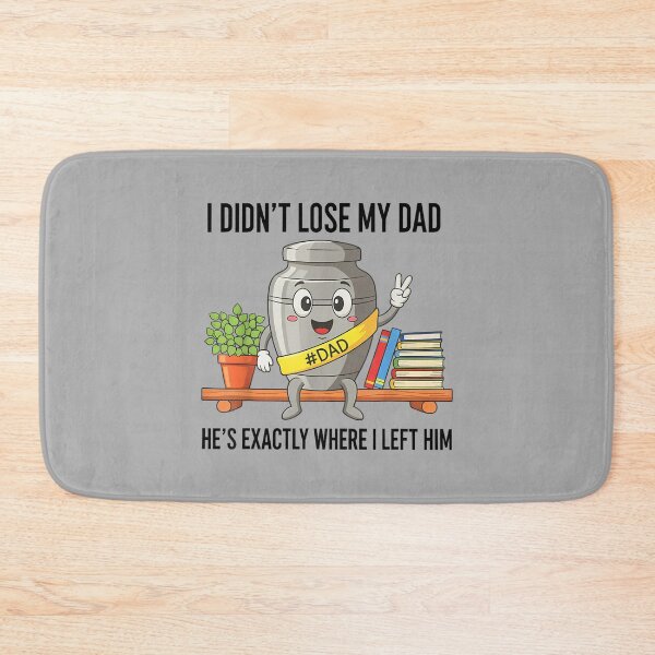 Item preview, I Didnt Lose My Dad Exactly Where I Left Him Urn designed and sold by ArleneRowe.
