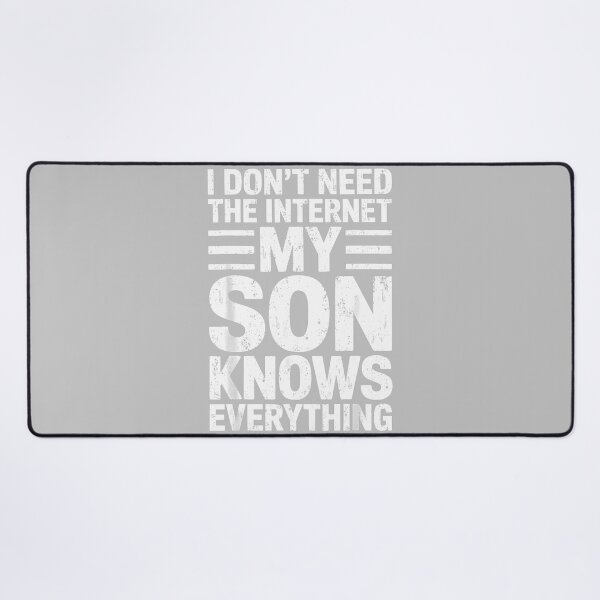 Item preview, I Don't Need The Internet My Son Knows Everything Shirt Dad designed and sold by ArleneRowe.