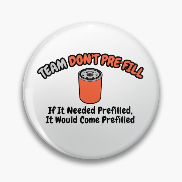 Item preview, Team Don’t Pre‑Fill – Oil Filter Debate Humor designed and sold by Automotive Art by Greg.