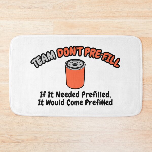 Item preview, Team Don’t Pre‑Fill – Oil Filter Debate Humor designed and sold by Automotive Art by Greg.