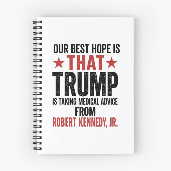 Item preview, Our Best Hope Is That Trump Takes Medical Advice From Robert Kennedy Jr Political Satire designed and sold by ajifujpost.