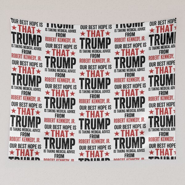 Item preview, Our Best Hope Is That Trump Takes Medical Advice From Robert Kennedy Jr Political Satire designed and sold by ajifujpost.