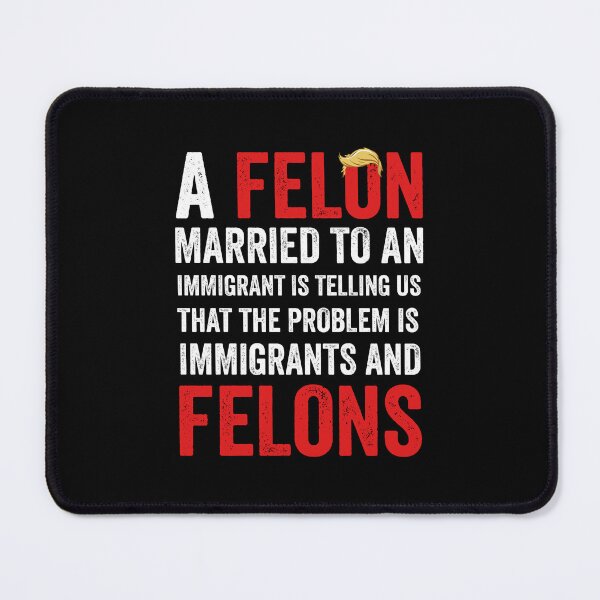 Item preview, A Felon Married To An Immigrant Political Satire Protest designed and sold by ajifujpost.