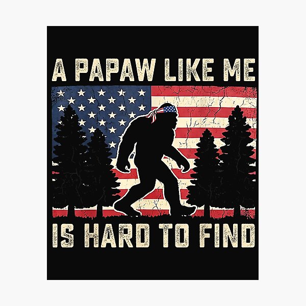 Item preview, A Papaw Like Me is Hard to Find Bigfoot Fathers Day Birthday designed and sold by FrankIsabel.