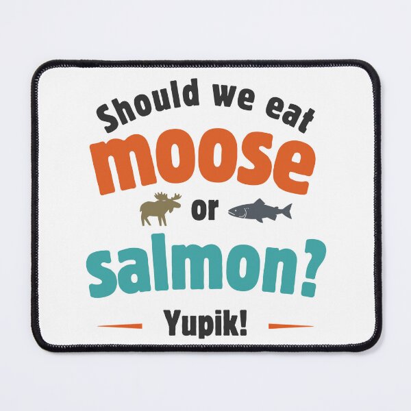 Item preview, Should we eat moose or salmon? Yupik! designed and sold by AlaskaExtreme.