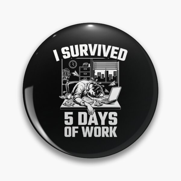 Item preview, I Survived 5 Days Of Work designed and sold by Peter Stawicki.