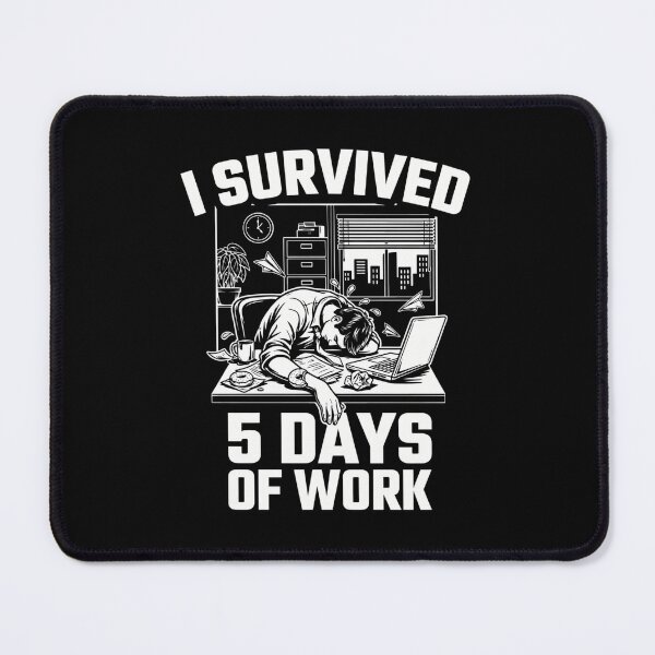Item preview, I Survived 5 Days Of Work designed and sold by Peter Stawicki.