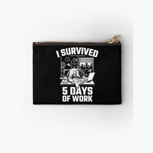 Item preview, I Survived 5 Days Of Work designed and sold by Peter Stawicki.