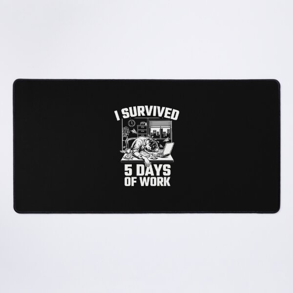 Item preview, I Survived 5 Days Of Work designed and sold by Peter Stawicki.
