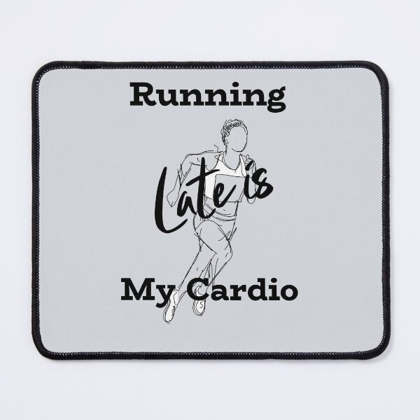 Item preview, Running Late Is My Cardio-V3 designed and sold by CHIEF-HAT STORE.