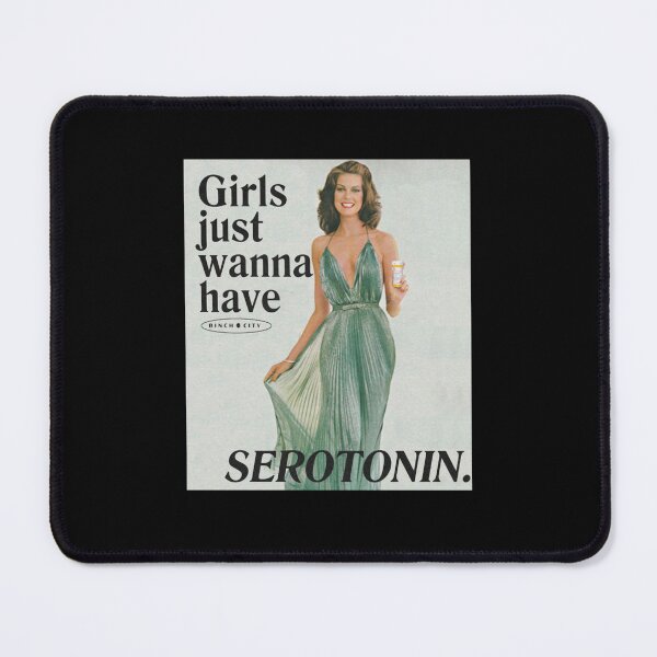 Item preview, girls just wanna have serotonin designed and sold by Connor Rutt.