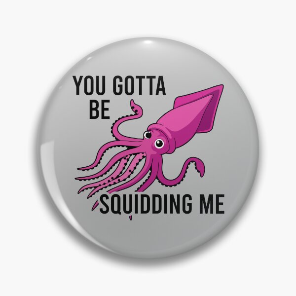 Item preview, You Gotta Be Squidding Me designed and sold by malicaferrha.