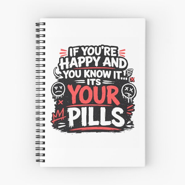 Item preview, If You're Happy and You Know It It's Your Pills Funny Dark Humor Typography Design designed and sold by Creative Spark.