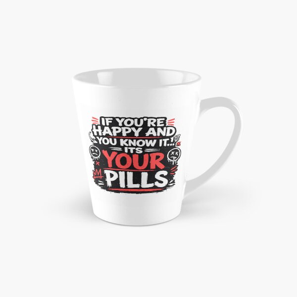Item preview, If You're Happy and You Know It It's Your Pills Funny Dark Humor Typography Design designed and sold by Creative Spark.