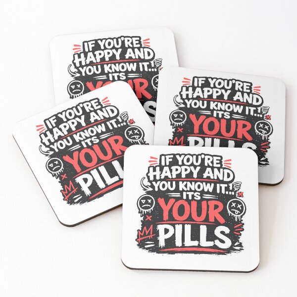 Item preview, If You're Happy and You Know It It's Your Pills Funny Dark Humor Typography Design designed and sold by Creative Spark.