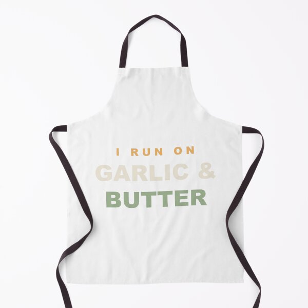 Item preview, I Run On Garlic & Butter - Funny Chef designed and sold by RetroThreadWorks.