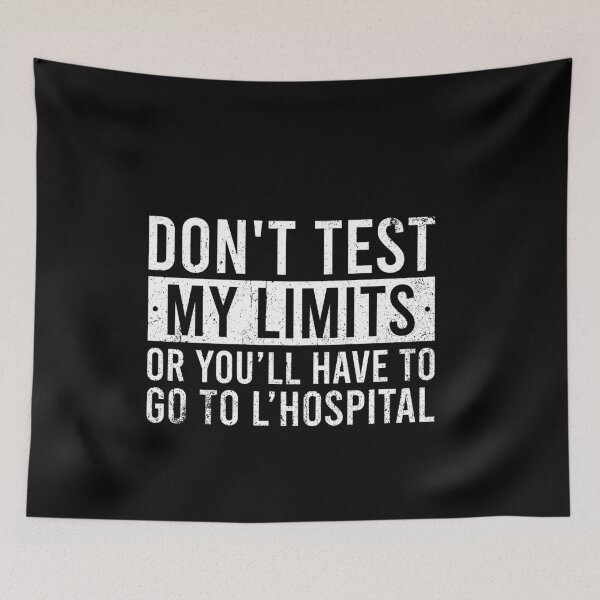 Item preview, Don't Test My Limits Or You'll Have To Go To L'Hospital - Funny Math Joke Calculus Pun designed and sold by malicaferrha.