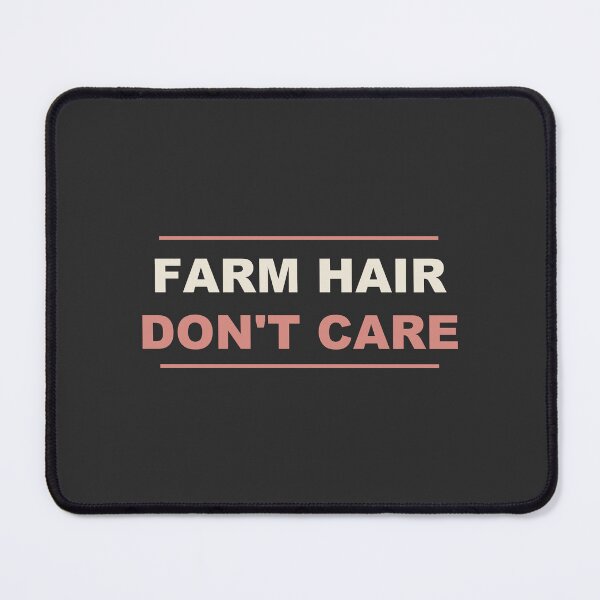 Item preview, Farm Hair Don't Care - Funny Farmer designed and sold by Spraxl.