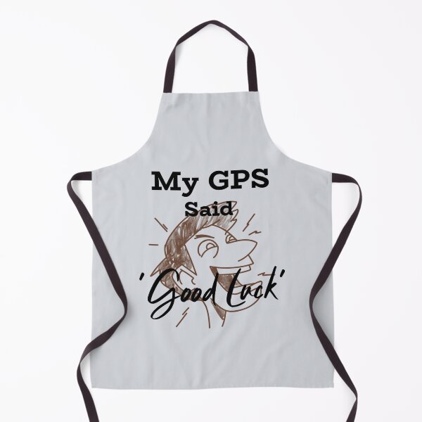 Item preview, My GPS Said ‘Good Luck’-V3 designed and sold by CHIEF-HAT STORE.