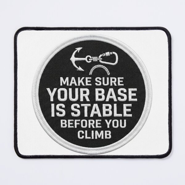 Item preview, Make Sure Your Base Is Stable Before You Climb designed and sold by hjunshop.