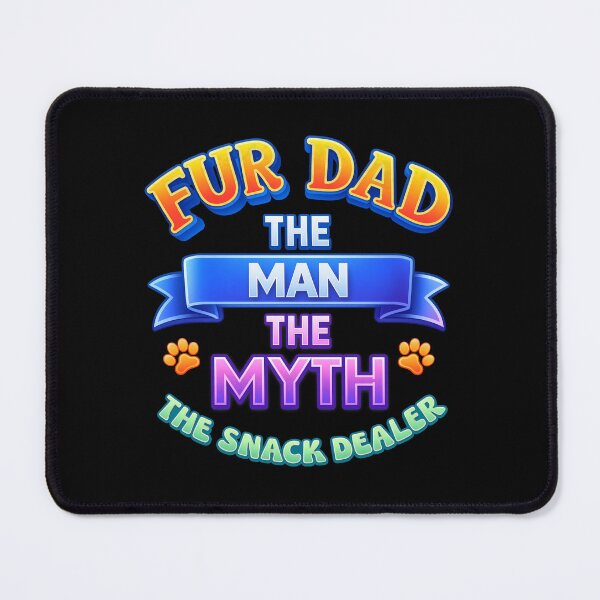 Item preview, Fur Dad The Man The Myth The Snack Dealer designed and sold by Dmo3HarkoArt.