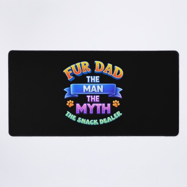Item preview, Fur Dad The Man The Myth The Snack Dealer designed and sold by Dmo3HarkoArt.