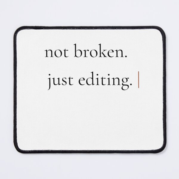 Item preview, Not Broken Just Editing - Minimalist Self Growth Quote for Personal Transformation designed and sold by DaysLoading.