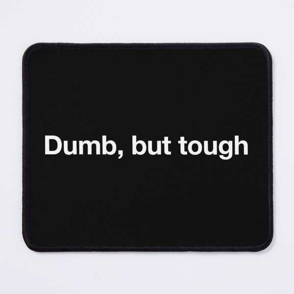 Item preview, Dumb, but tough. - Funny Strength Joke designed and sold by qarinefesia.