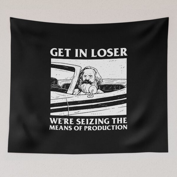 Item preview, get in loser we're seizing the means of production designed and sold by isidorebeige.