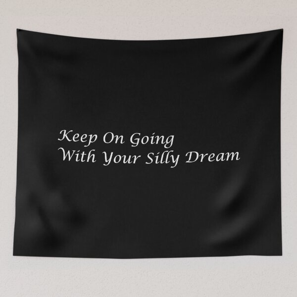 Item preview, Keep On Going With Your Silly Dream designed and sold by SWETA HALDER.