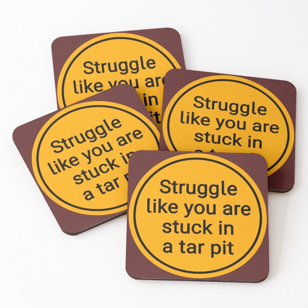 Item preview, Struggle Like You Are Stuck In A Tar Pit designed and sold by Urban Anomaly.