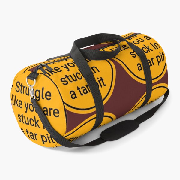 Item preview, Struggle Like You Are Stuck In A Tar Pit designed and sold by Urban Anomaly.