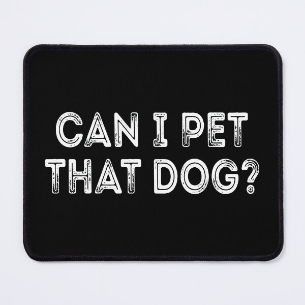Item preview, Can I Pet That Dog Distressed Text Quote designed and sold by Dmo3HarkoArt.