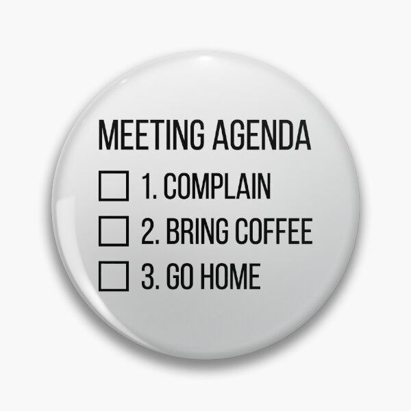 Item preview, Meeting Agenda Complain Bring Coffee Go Home List designed and sold by SplashTastic.