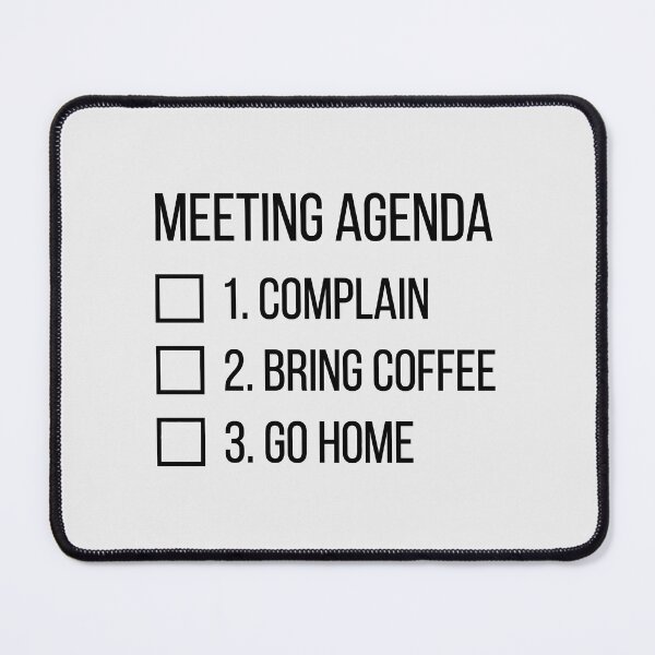 Item preview, Meeting Agenda Complain Bring Coffee Go Home List designed and sold by SplashTastic.