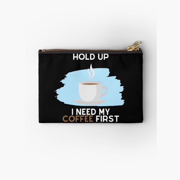 Item preview, Hold Up, I Need My Coffee First (White Text) designed and sold by SolGalaxyDesign.