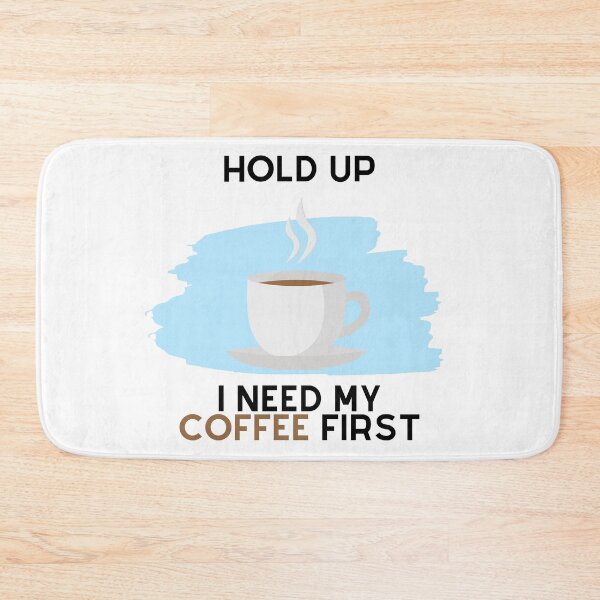 Item preview, Hold Up, I Need My Coffee First (Black Text) designed and sold by SolGalaxyDesign.