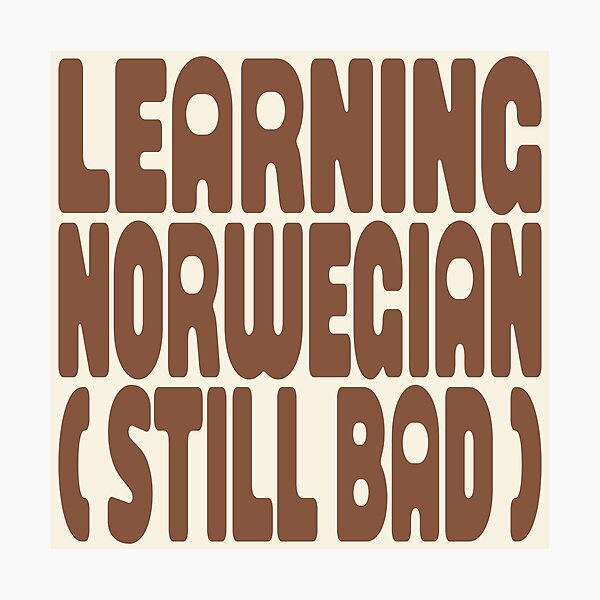 Item preview, LEARNING NORWEGIAN (STILL BAD) designed and sold by MOCOPOCO.