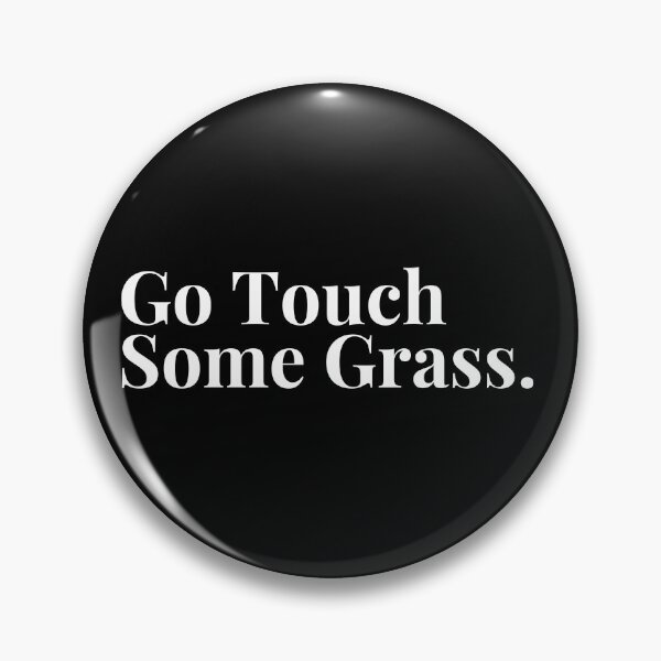 Item preview, Go Touch Some Grass (White Text) designed and sold by SolGalaxyDesign.