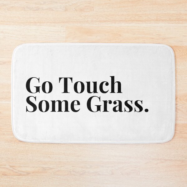 Item preview, Go Touch Some Grass (Black Text) designed and sold by SolGalaxyDesign.