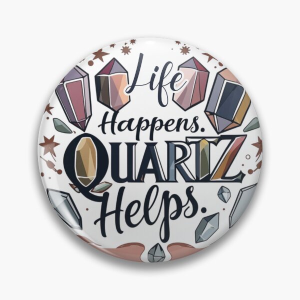 Item preview, Life Happens Quartz Helps Design For Quartz Collectors designed and sold by Glitch-Cult.