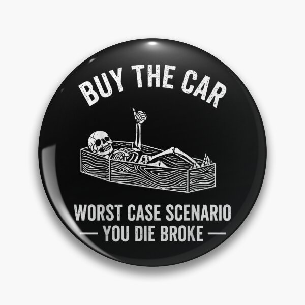 Item preview, Buy the Car Worst Case Scenario You Die Broke Funny Quote designed and sold by GalenoHenley.