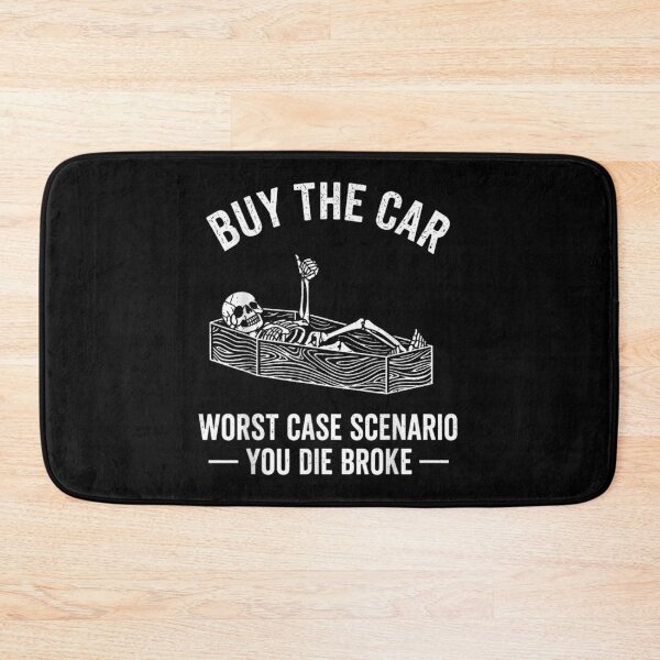 Item preview, Buy the Car Worst Case Scenario You Die Broke Funny Quote designed and sold by GalenoHenley.